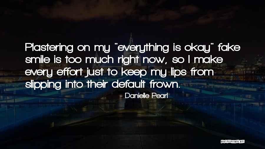 Having A Fake Smile Quotes By Danielle Pearl