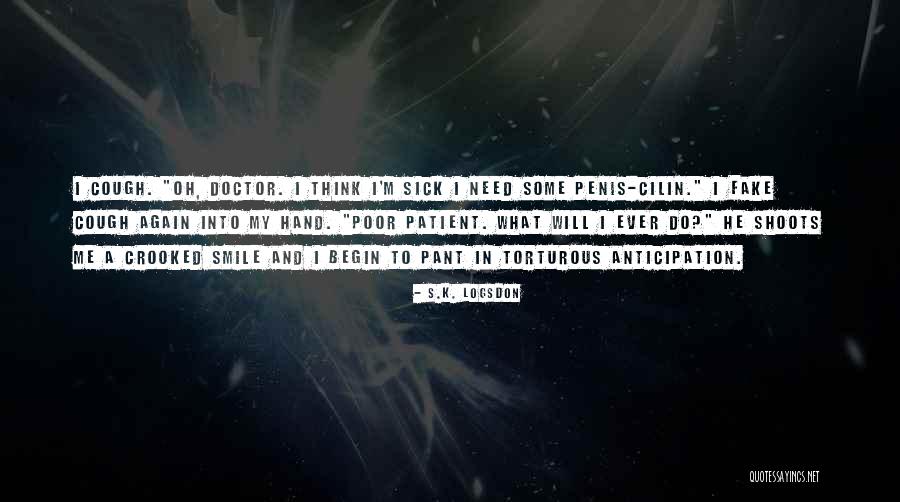 Having A Fake Smile Quotes By S.K. Logsdon Having A Fake Smile Quotes By S.K. Logsdon