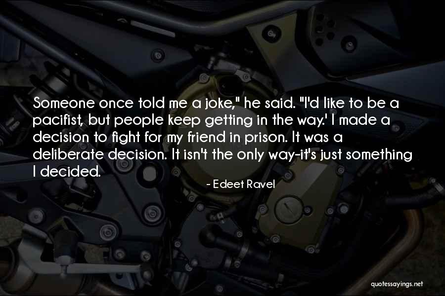 Having A Fight With Your Best Friend Quotes By Edeet Ravel Having A Fight With Your Best Friend Quotes By Edeet Ravel