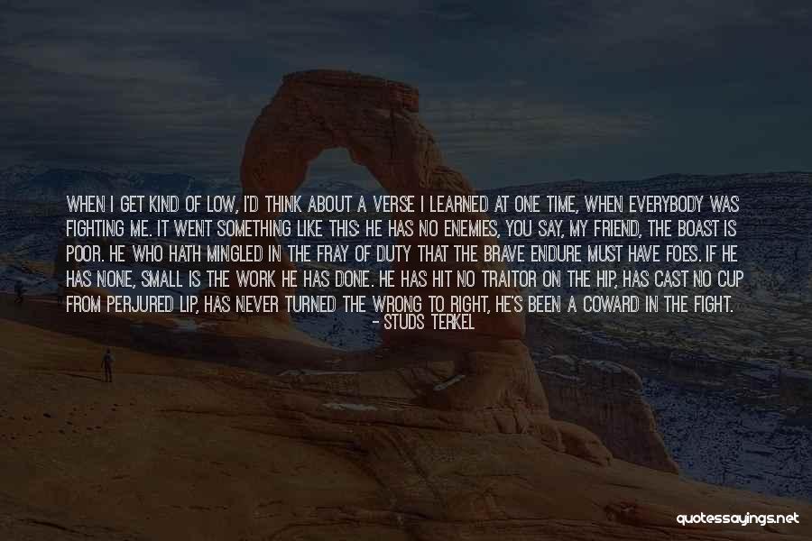 Having A Fight With Your Best Friend Quotes By Studs Terkel Having A Fight With Your Best Friend Quotes By Studs Terkel