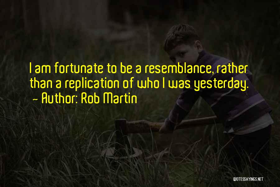 Having A Fortunate Life Quotes By Rob Martin