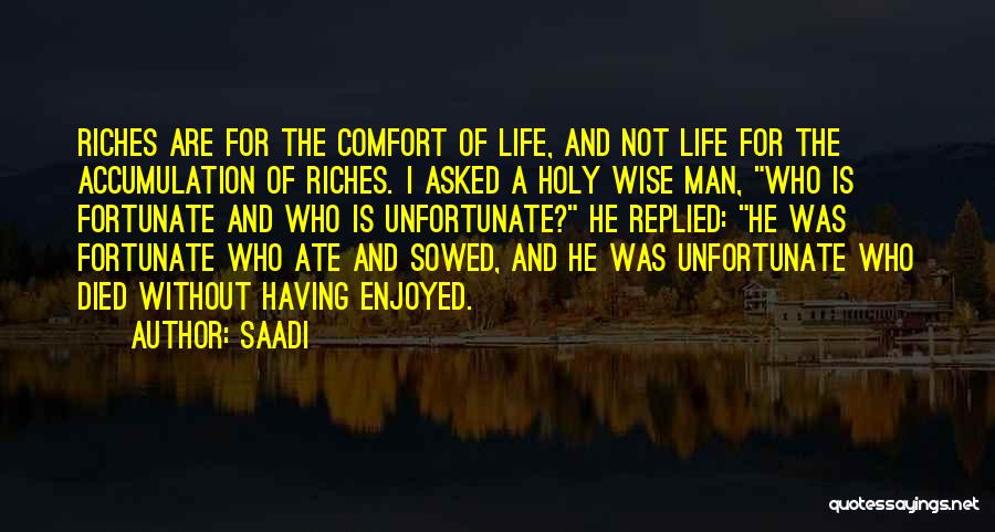 Having A Fortunate Life Quotes By Saadi