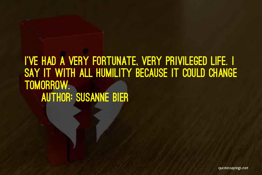 Having A Fortunate Life Quotes By Susanne Bier