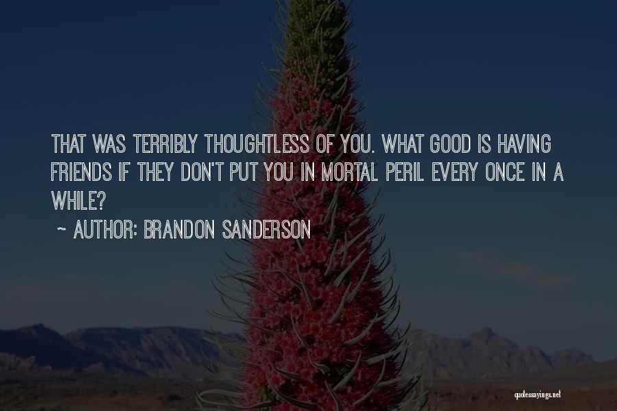 Having A Friends Quotes By Brandon Sanderson