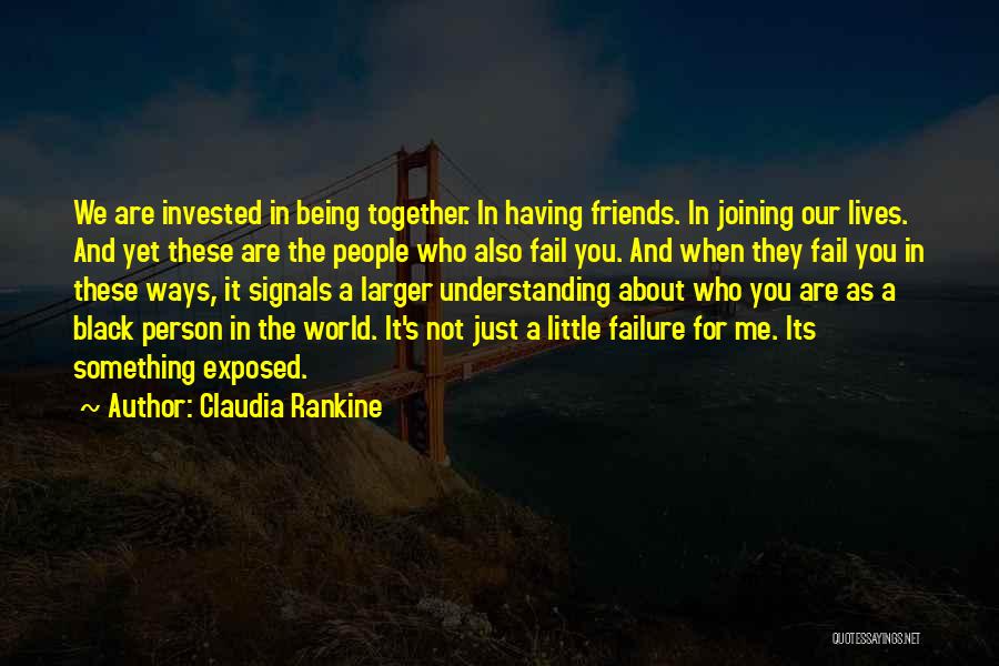 Having A Friends Quotes By Claudia Rankine