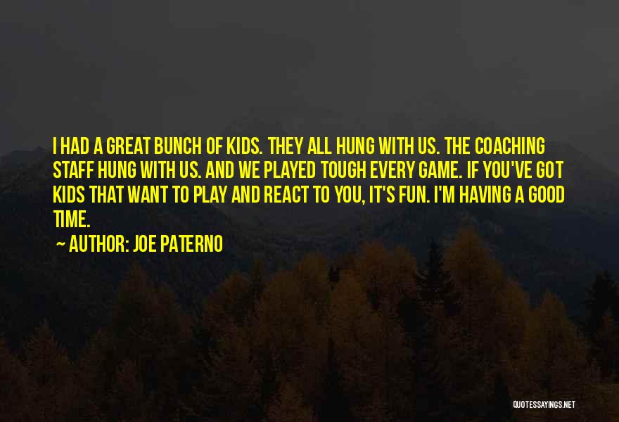 Having A Fun Time Quotes By Joe Paterno