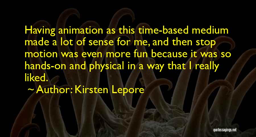 Having A Fun Time Quotes By Kirsten Lepore