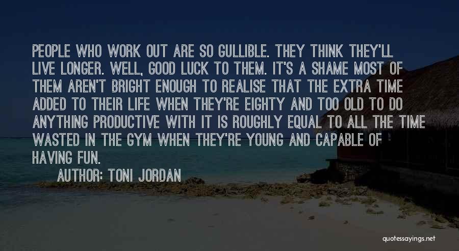 Having A Fun Time Quotes By Toni Jordan