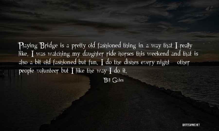 Having A Fun Weekend Quotes By Bill Gates Having A Fun Weekend Quotes By Bill Gates