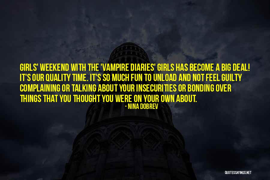 Having A Fun Weekend Quotes By Nina Dobrev Having A Fun Weekend Quotes By Nina Dobrev