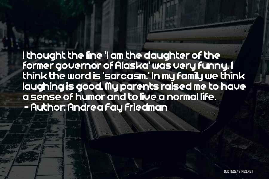 Having A Funny Family Quotes By Andrea Fay Friedman