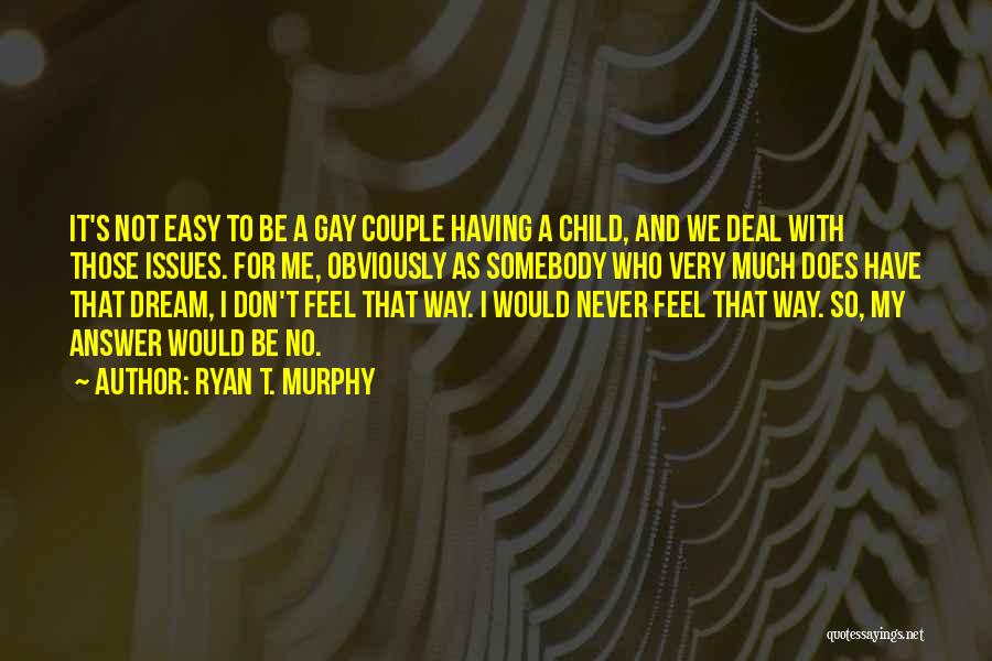 Having A Gay Child Quotes By Ryan T. Murphy