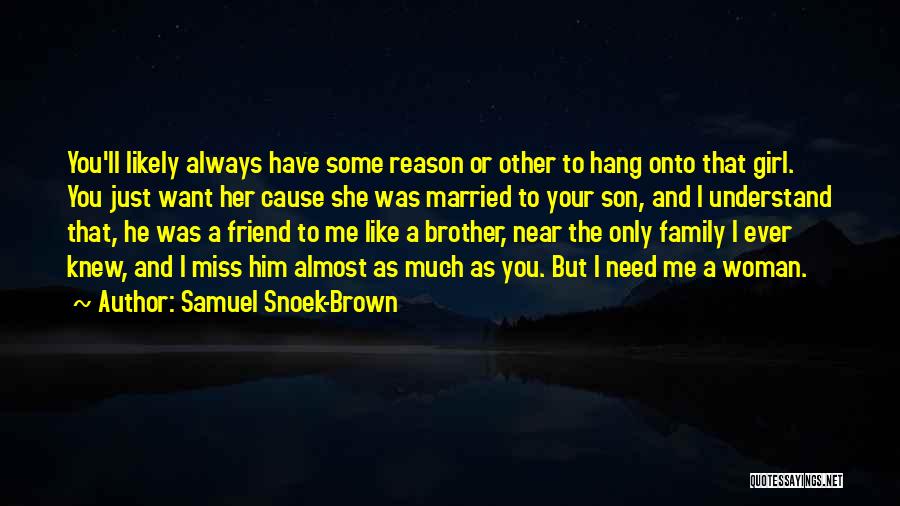 Having A Girl Best Friend Quotes By Samuel Snoek-Brown