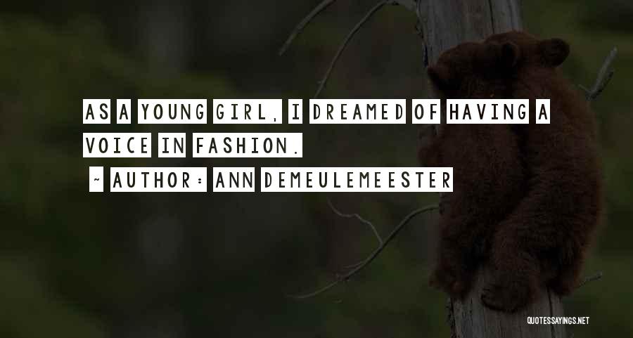 Having A Girl Quotes By Ann Demeulemeester