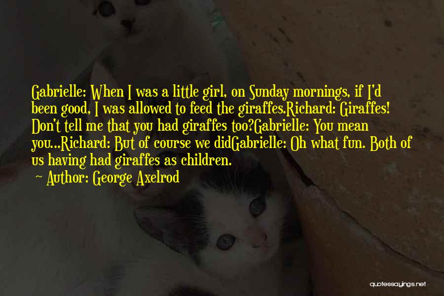 Having A Girl Quotes By George Axelrod