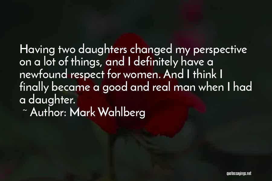 Having A Good Daughter Quotes By Mark Wahlberg