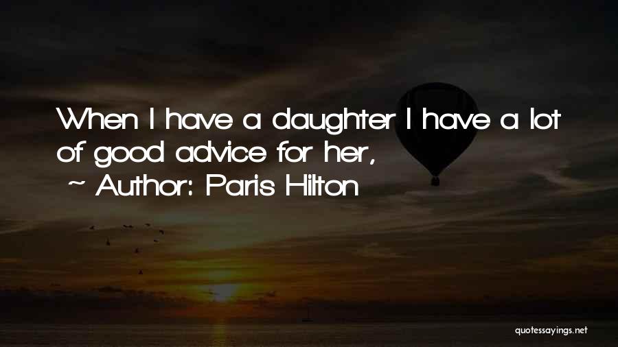 Having A Good Daughter Quotes By Paris Hilton