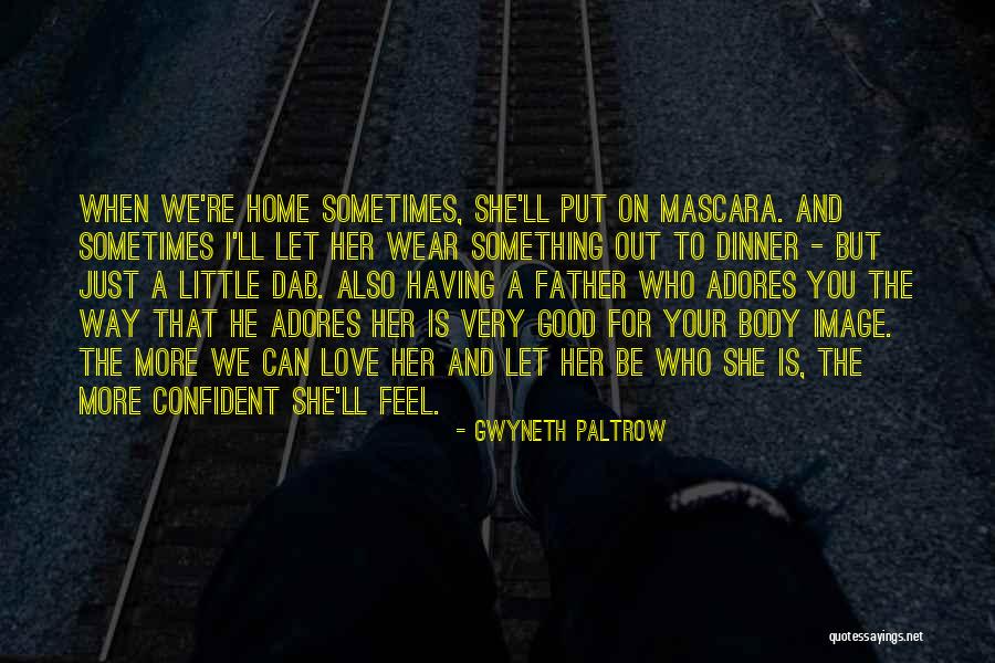 Having A Good Father Quotes By Gwyneth Paltrow