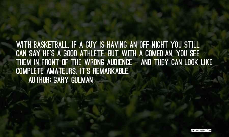 Having A Good Guy Quotes By Gary Gulman