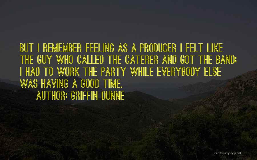 Having A Good Guy Quotes By Griffin Dunne