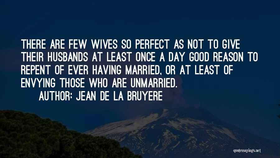 Having A Good Husband Quotes By Jean De La Bruyere