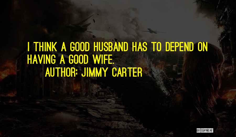 Having A Good Husband Quotes By Jimmy Carter