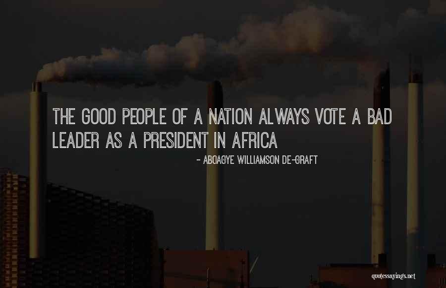Having A Good Leader Quotes By Aboagye Williamson De-graft Having A Good Leader Quotes By Aboagye Williamson De-graft
