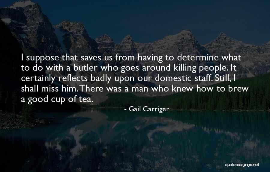 Having A Good Man Quotes By Gail Carriger Having A Good Man Quotes By Gail Carriger