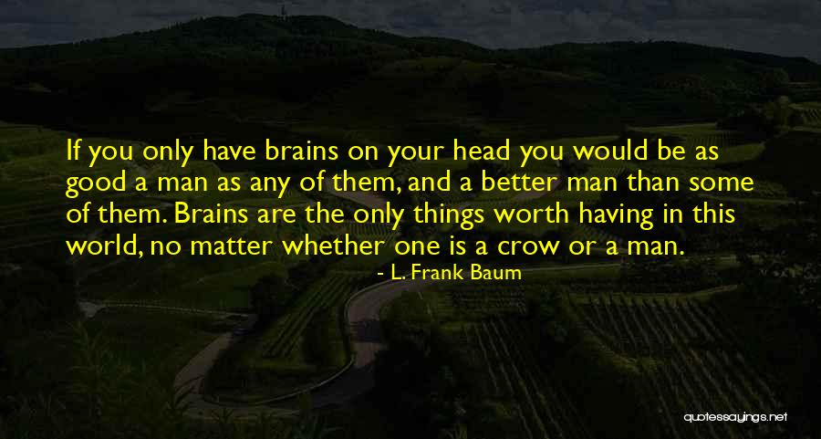 Having A Good Man Quotes By L. Frank Baum