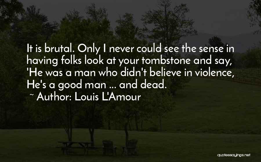 Having A Good Man Quotes By Louis L'Amour