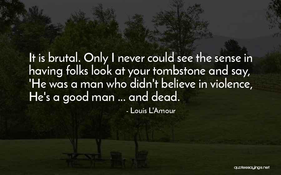 Having A Good Man Quotes By Louis L'Amour Having A Good Man Quotes By Louis L'Amour
