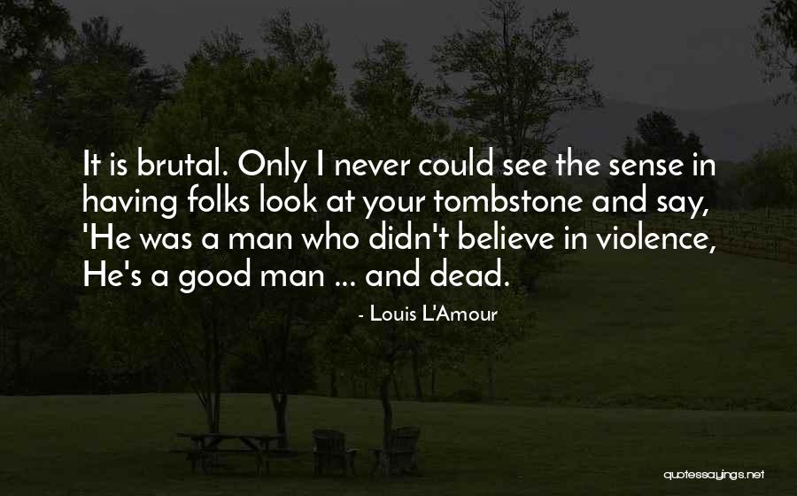 Having A Good Man Quotes By Louis L'Amour