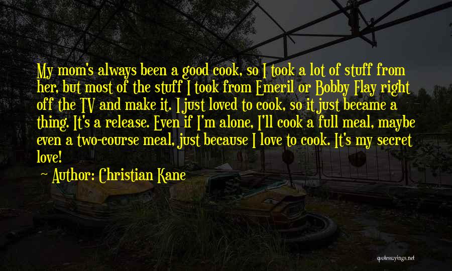 Having A Good Mom Quotes By Christian Kane