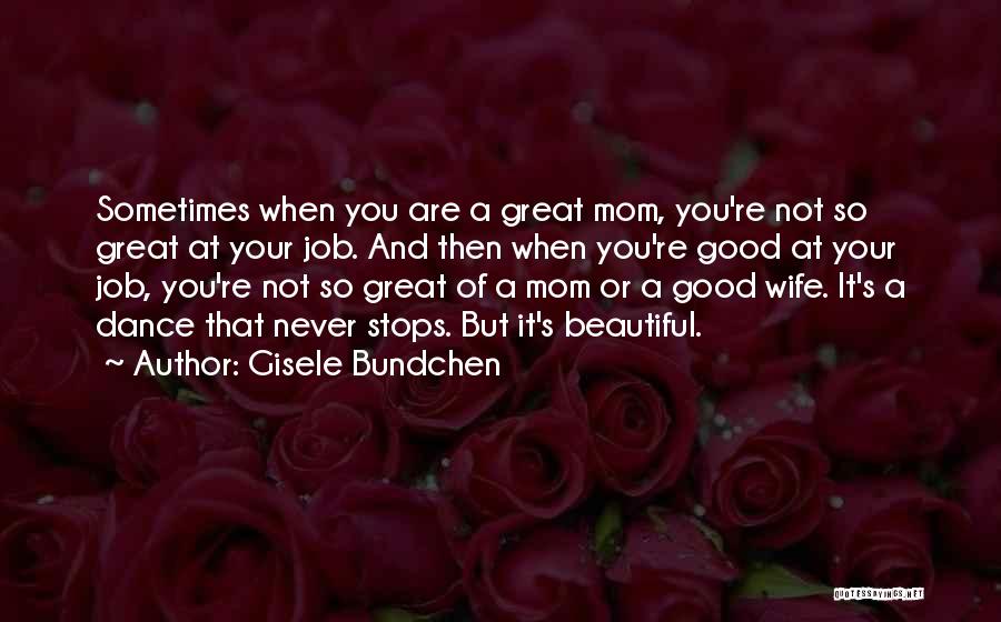 Having A Good Mom Quotes By Gisele Bundchen