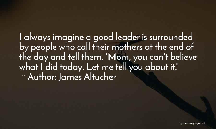 Having A Good Mom Quotes By James Altucher