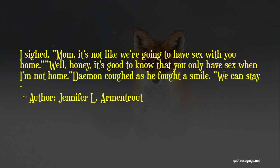 Having A Good Mom Quotes By Jennifer L. Armentrout