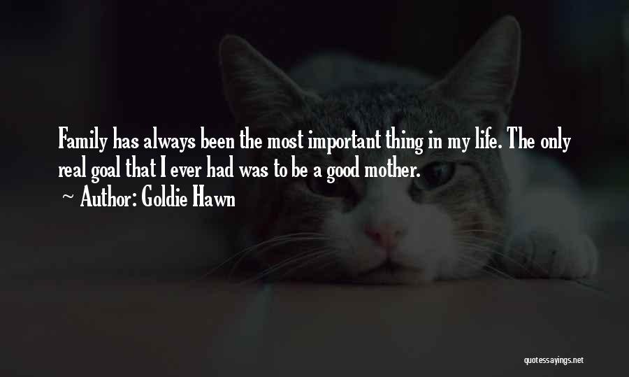 Having A Good Mother Quotes By Goldie Hawn