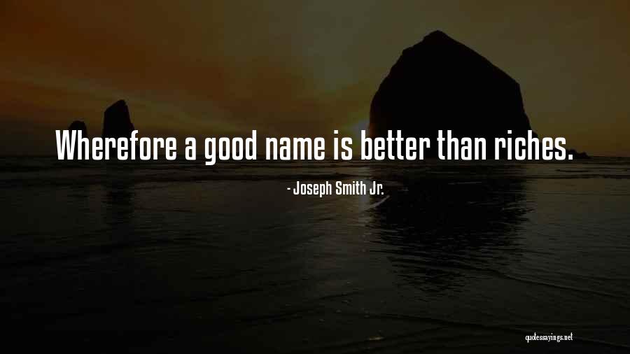 Having A Good Name Quotes By Joseph Smith Jr. Having A Good Name Quotes By Joseph Smith Jr.