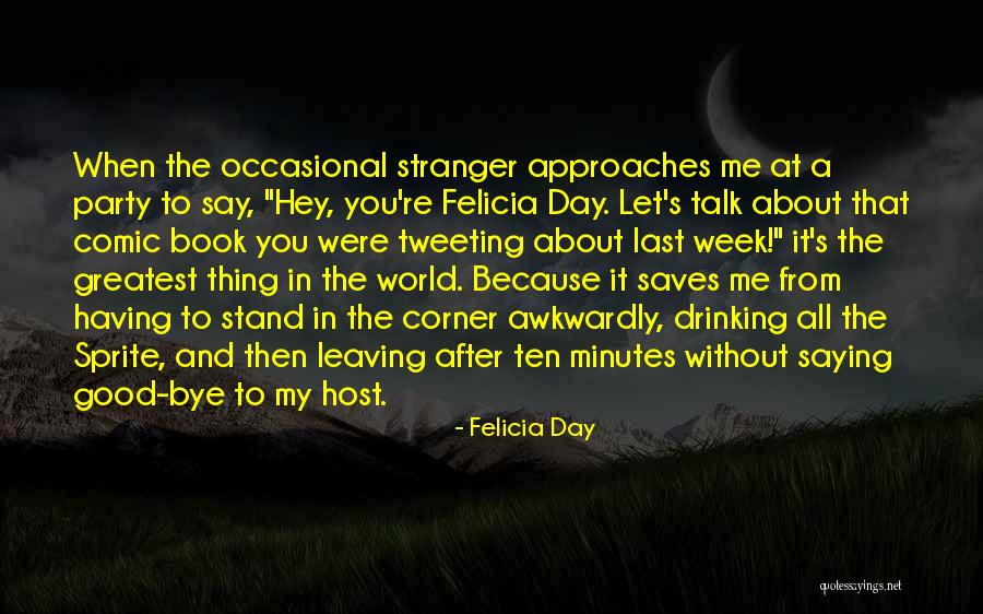 Having A Good Party Quotes By Felicia Day Having A Good Party Quotes By Felicia Day