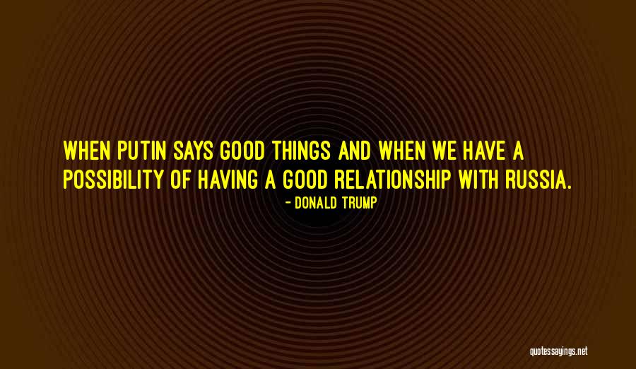 Having A Good Relationship Quotes By Donald Trump