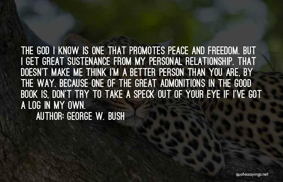 Having A Good Relationship With God Quotes By George W. Bush