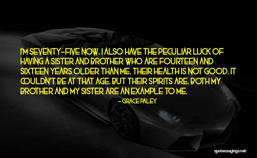 Having A Good Sister Quotes By Grace Paley Having A Good Sister Quotes By Grace Paley