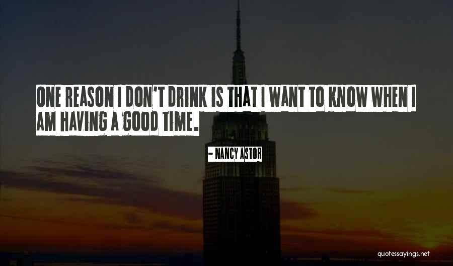 Having A Good Time Drinking Quotes By Nancy Astor Having A Good Time Drinking Quotes By Nancy Astor