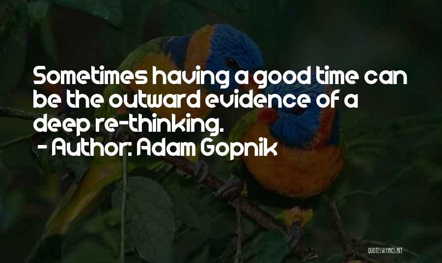 Having A Good Time Quotes By Adam Gopnik