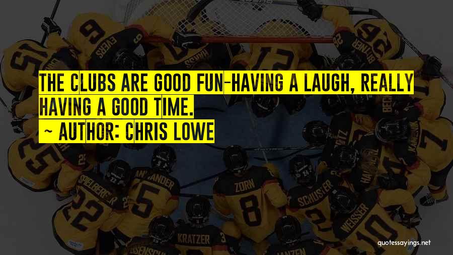 Having A Good Time Quotes By Chris Lowe