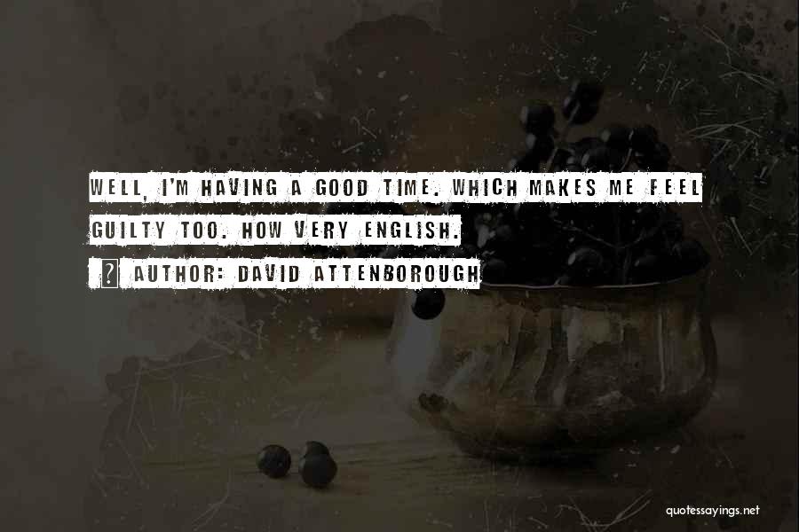 Having A Good Time Quotes By David Attenborough