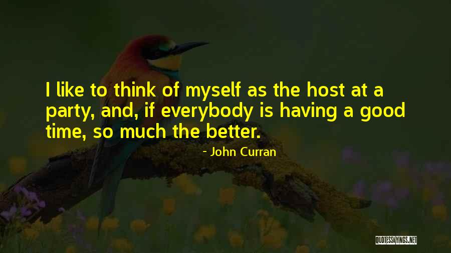 Having A Good Time Quotes By John Curran