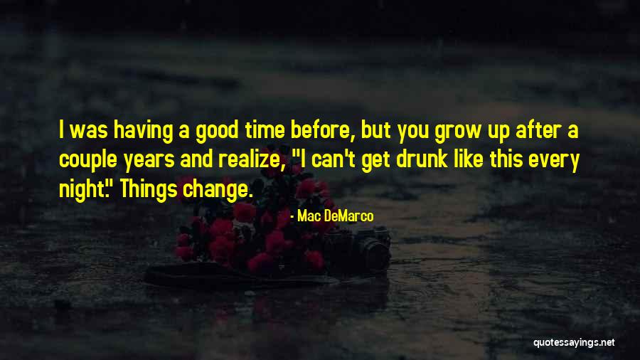 Having A Good Time Quotes By Mac DeMarco