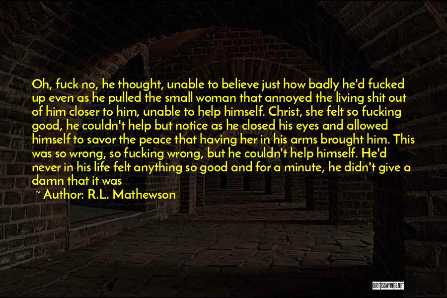 Having A Good Woman Quotes By R.L. Mathewson