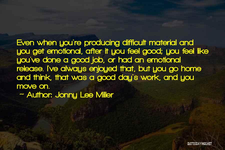 Having A Good Work Day Quotes By Jonny Lee Miller